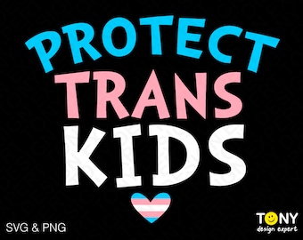 Protect Trans Kids Svg Png, Trans Pride Svg, Transgender Svg, Trans Rights Svg Trans Awareness Digital Download Sublimation PNG & SVG Cricut