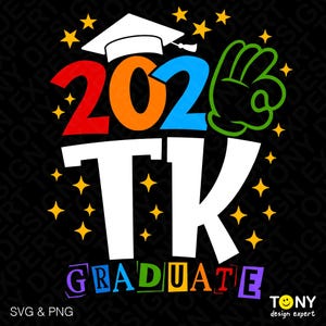 2026 TK Graduate SVG PNG : Funny Transitional Kindergarten Graduation Celebration Shirt Design (Digital Download)