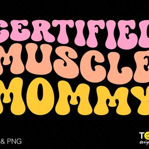Certificato Muscle Mommy Svg Png, Work Out Svg, Gym Fitness Svg Trendy Retro Groovy Wavy Stacked Digital Download Sublimation PNG & SVG Cricut