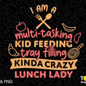 I Am A Multi-Tasking Kid Feeding Svg Png, Crazy Lunch Lady Svg, Funny Cafeteria Staff Gift Digital Download Sublimation PNG & SVG Cricut