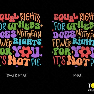 Direitos iguais para os outros não significam menos direitos para você Svg Png, não é torta Svg, download digital de sublimação Arquivo PNG e SVG Cricut Cut