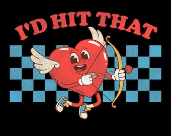 I'd Hit That Png, Distressed Retro Sarcastic Quote Png, Cupid Arrow Png, Valentine Humor Meme Lover Gift, Digital Download Sublimation PNG