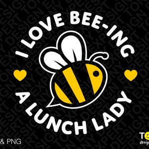 J'aime Bee-ing A Lunch Lady Svg Png, Svg de l'équipage de la cafétéria, Svg de l'équipage du déjeuner, Cadeau du personnel de la cafétéria Téléchargement numérique Sublimation PNG & SVG Cricut