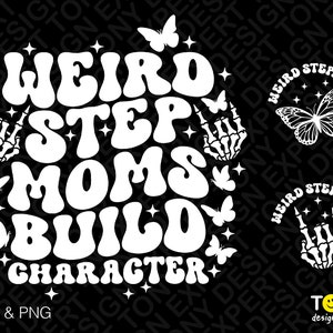 Weird Stepmoms Build Character Svg Png, Bonus Mama Svg, Stepmom Svg, Trendy Retro Groovy Text Digital Download Sublimation PNG & SVG Cricut