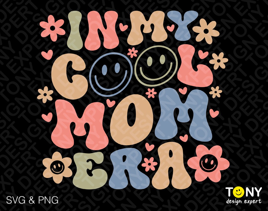 In My Cool Mom Era Svg Png, Cool Mama Era Svg, Trendy Groovy Flower ...