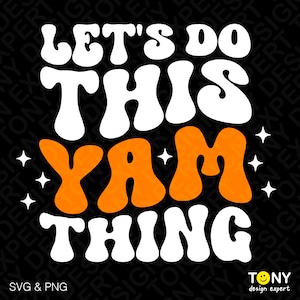 4 Colour Let's Do This Yam Thing Svg Png, Funny Thanksgiving Dinner Svg, Trendy Retro Groovy Digital Download Sublimation PNG & SVG Cricut