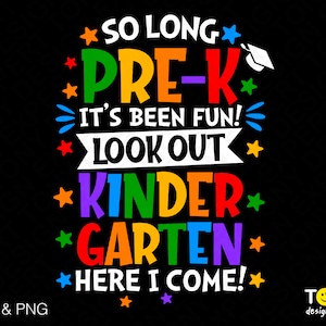 Tanto Pre-K Ha sido divertido Kindergarten Aquí vengo Svg Png, Graduado Svg, Fin de la escuela Descarga digital Sublimación PNG y SVG Cricut