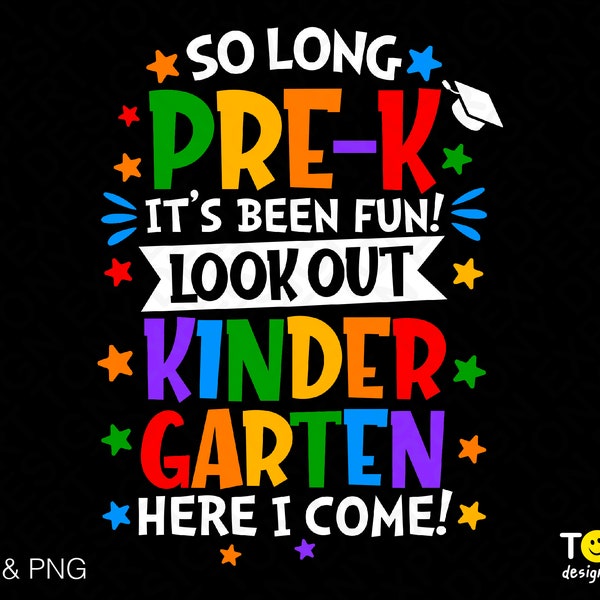 So Long Pre-K It's Been Fun Kindergarten Here I Come Svg Png, Graduate Svg, End of School Digital Download Sublimation PNG & SVG Cricut