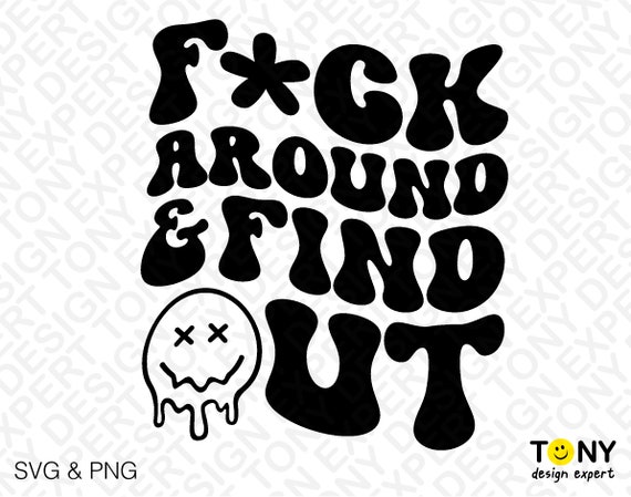 Fuck Around and Find Out Svg Cut File Design,cut File, Funny Cut