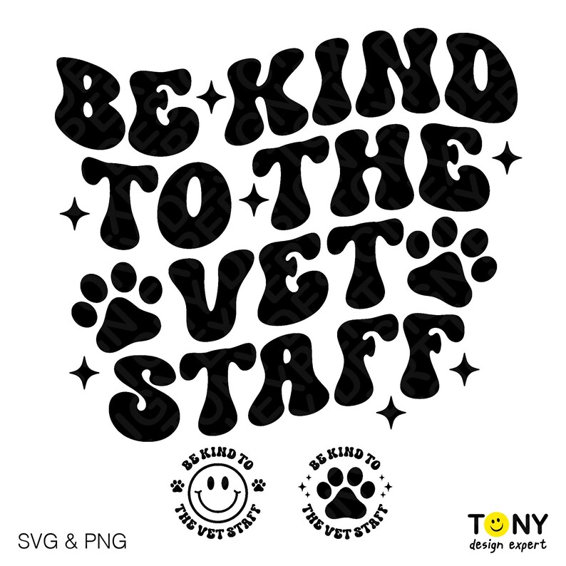 May include: Black and white graphic design featuring the text "Be Kind to the Vet Staff" in a retro font. The design includes paw prints and stars.