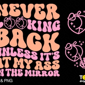 3 Bundle, Never Looking Back Unless It&#39;s At My Ass In The Mirror Svg Png, Trendy Wavy Stacked Digital Download Sublimation PNG & SVG Cricut