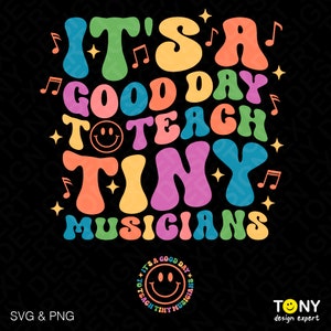 May include: It's a good day to teach tiny musicians. The text is in a retro, colorful font with a smiley face and musical notes.