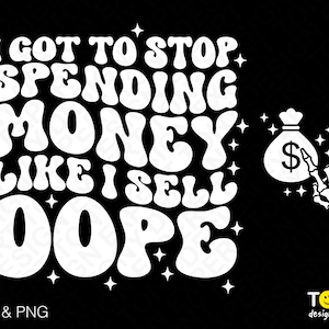 Puede incluir: Texto blanco sobre fondo negro que dice "I got to stop spending money like I sell dope". Una mano de dibujos animados blanca sosteniendo una bolsa de dinero con un signo de dólar está en el lado derecho de la imagen.