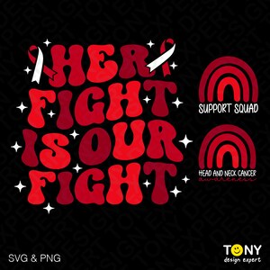 May include: Red and white graphic design with the text "HER FIGHT IS OUR FIGHT" in a retro font. Two red and white rainbow designs are on the right side of the image. The top rainbow says "SUPPORT SQUAD" and the bottom rainbow says "HEAD AND NECK CANCER awareness".