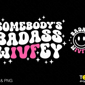 Somebody's Badass Wivfey Svg Png, IVF Embarazo Svg, IUI Mama Svg, Trendy Groovy Wavy Stacked Descarga digital Sublimación Png & Svg Cricut