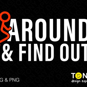 Fck Around and Find out Svg, Lustige sarkastische F@ck Svg, F*ck Png, Lustiges F Zitat Digital Download PNG Sublimation DTG & SVG Cricut Datei
