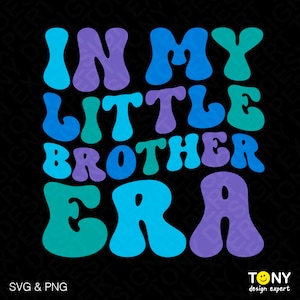 In My Little Brother Era Svg Png, Little Brother, Novo Irmão Presente Moderno Retro Groovy Ondulado Download Digital Sublimação PNG e SVG Cricut