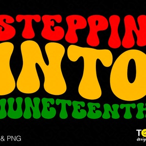 Może przedstawiać: Projekt graficzny z tekstem "Steppin' Into Juneteenth" w retro stylu czcionki. Słowa są w kolorze czerwonym, żółtym i zielonym, które są kolorami afrykańskiej flagi.