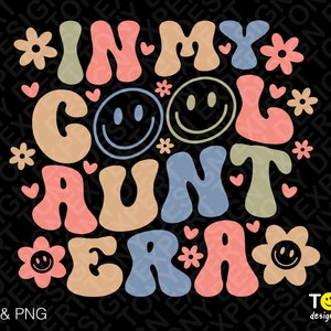 In meiner coolen Tante Ära SVG Png, coole Tante Ära svg, trendige Groovy Blume Retro wellig gestapelt digitaler Download Sublimation PNG & SVG Cricut