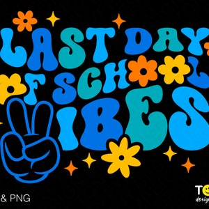 Last Day Of School Vibes Svg Png, Teacher Appreciation Svg, Last Day of School, End of School, Digital Download Sublimation PNG & SVG Cricut