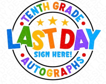Tenth Grade Last Day Autographs Svg Png, 10th Grade Sign Here Shirt (Digital Download)