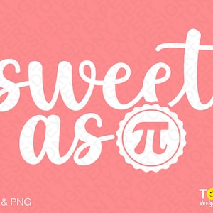 Sweet As Pi Svg Png, Cutie Pi Svg, Pi Svg, Pie Svg, Pi Day Svg Math Teacher Gift Idea Digital Download Sublimation PNG & SVG File For Cricut