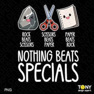 May include: A graphic design featuring a cartoon rock, scissors, and paper with faces. Text reads: Rock beats scissors, scissors beats paper, paper beats rock, nothing beats specials. The design uses white text on a black background with a small logo.