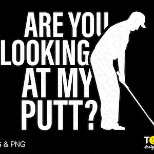 Kijk je naar mijn Putt Svg Png, Golf Svg, Funny Golf Quote Svg, Golf Lover Gift Idea Digital Download Sublimation PNG & SVG Cricut File