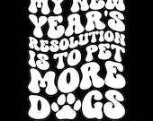 My New Year's Resolution Is To Pet More Dogs Svg Png, Happy New Year's Party Dogs Lover Gift Digital Download Sublimation PNG & SVG Cricut