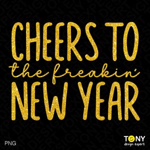 Saludos al maldito Año Nuevo Svg, Brillantina dorada Png, Regalo divertido para celebrar la fiesta de Año Nuevo, Descarga digital Sublimación PNG y SVG Cricut