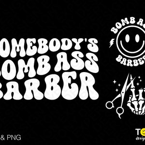 May include: White text on a black background reads "Somebody's Bomb Ass Barber" in a retro font. A white circle with a smiley face and the text "Bomb Ass Barber" is in the top right corner. A white illustration of a skeleton hand holding a pair of scissors is in the bottom right corner.
