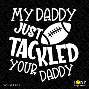 Mi papá acaba de rastrear a tu papá svg png, papá de fútbol svg, fútbol americano svg, día del juego, sublimación de descarga digital PNG & SVG Cricut