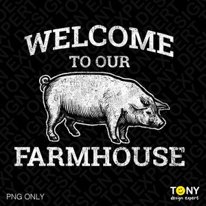 Welcome To Our Farmhouse Png, Farming Png, Support Local Farmers Png, Distressed Pig Png, Farm Life Png, Digital Download Sublimation PNG