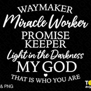 Waymaker Miracle Worker Promise Keeper Light In The Darkness svg png, citazione biblica Digital Download Sublimation PNG & SVG Cricut Cut File