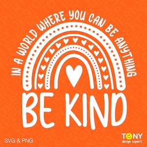 May include: White text on an orange background reads "In a world where you can be anything, be kind". The text is surrounded by a white rainbow with small hearts.