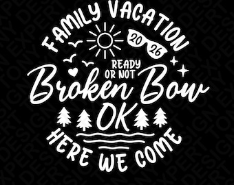 Vacaciones familiares en Broken Bow 2026 SVG PNG: Diseño de camiseta a juego para viaje a Oklahoma (Descarga digital)