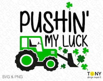 Pushin’ My Luck Svg Png, Boy St Patricks Day Svg, Tractor Svg, Shamrock Clover Svg, Digital Download Sublimation PNG & SVG File For Cricut