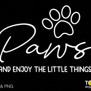 Poten en geniet van de kleine dingen Svg Png, Paw Print Svg, Hond Moeder Svg, Hond Paw Svg, Digitale Download Sublimatie PNG &sVG Cricut Cut Bestand