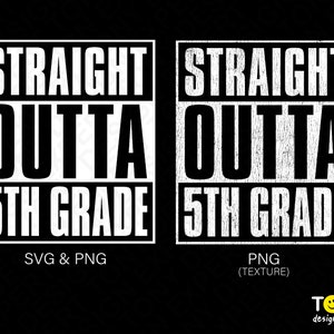 May include: Black and white graphic design with the text "Straight Outta 5th Grade". The design has a distressed, textured look.