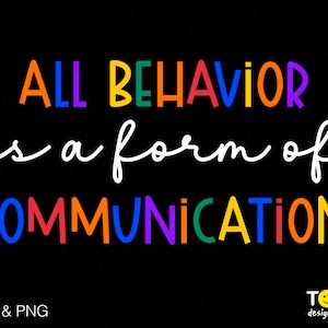 All Behavior Is A Form Of Communication Svg Png, Autism Sped Teacher Behavior Therapist Gift Digital Download Sublimation PNG & SVG Cricut
