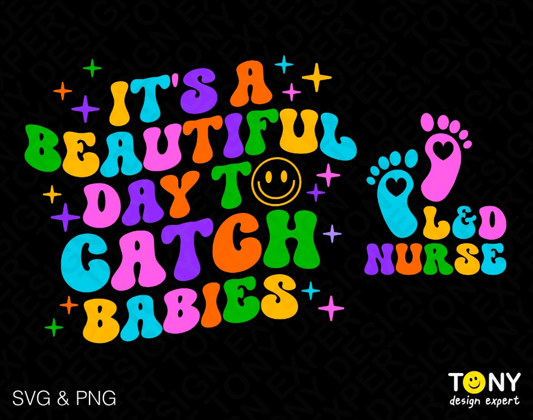 It's A Beautiful Day to Catch Babies Svg Png, L&D Nurse Svg, OB Nurse ...
