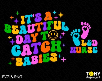 Es un hermoso día para atrapar bebés Svg Png, L&D Enfermera Svg, OB Enfermera Regalo Descarga digital Diseños de sublimación PNG + SVG Archivo para Cricut