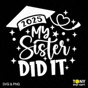 2025 Meine Schwester hat es geschafft, 2025, graduate Design, stolze Schwester graduierte Geschenkidee, digitaler Download Sublimation PNG und SVG Cricut
