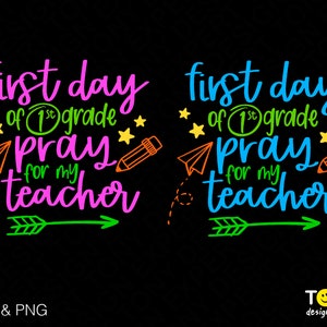 First Day of 1st Grade Svg Png, Pray For My Teacher Svg, First Grade Svg, Back To School Svg, Digital Download Sublimation PNG & SVG Cricut