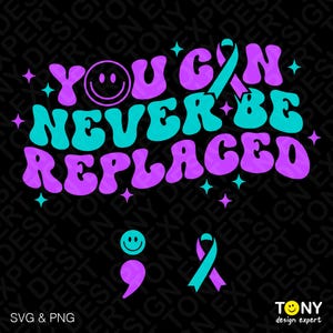 Può includere: Grafica viola e turchese con il testo "You Can Never Be Replaced" e un nastro viola. Un punto e virgola con un punto viola e un nastro turchese sono sotto il testo.