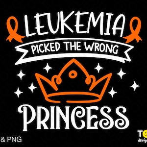 Leukemia Picked The Wrong Princess Svg Png, Leukemia Awareness Svg, Blood Cancer Awareness Svg Digital Download Sublimation PNG & SVG Cricut