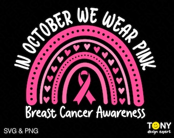 In October We Wear Pink Svg Png, Breast Cancer Awareness Svg, Pink Ribbon Trendy Boho Rainbow Digital Download Sublimation PNG & SVG Cricut
