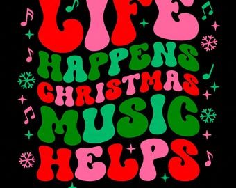 Life Happens Christmas Music Helps SVG PNG: Retro Christmas Holiday Groovy Design (Digital Download)