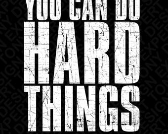 You Can Do Hard Things Svg Png : Motivational Mental Health Encouragement Quote (Digital Download)