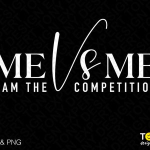 Me Vs Me I Am The Competition Svg Png, Boss Lady Svg, Citation Inspirante Motivation Positive Téléchargement Numérique PNG & SVG Fichier Cricut Cut